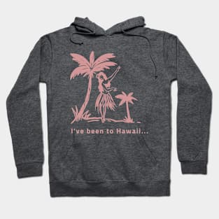 I've been to Hawaii Hoodie